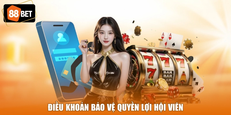 Điều khoản bảo vệ quyền lợi hội viên