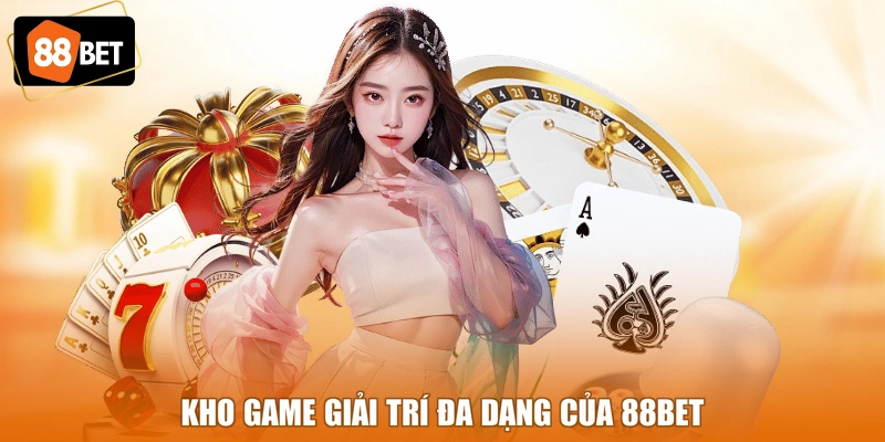 Kho game giải trí đa dạng của 88BET