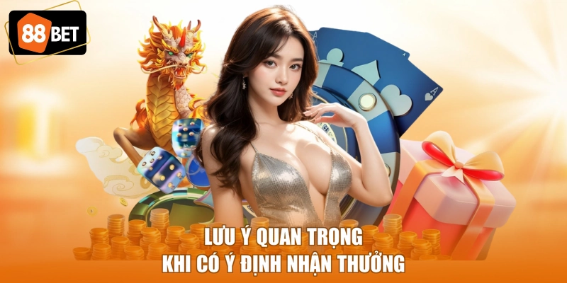 Lưu ý quan trọng khi có ý định nhận thưởng