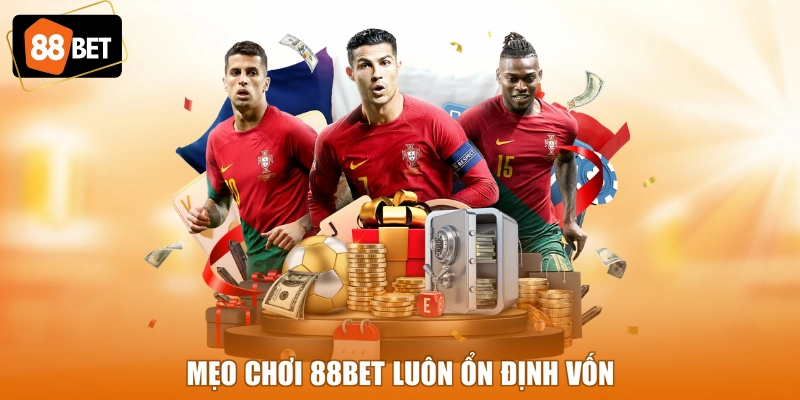 Mẹo chơi 88BET luôn ổn định vốn