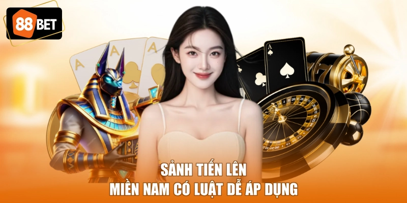 Sảnh tiến lên miền nam có luật dễ áp dụng