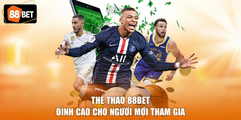 Thể thao 88BET đỉnh cao cho người mới tham gia